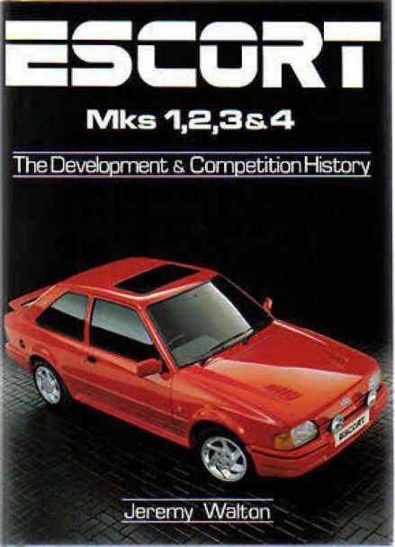 Escort Mks 1-4 - The Development & Competition History - Jeremy Walton