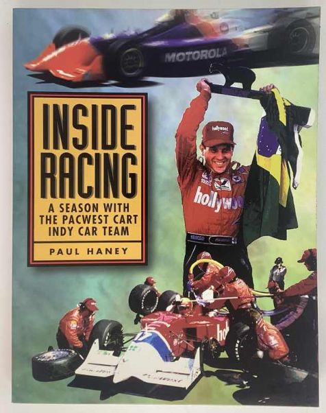 Inside Racing - A Season with the Pacwest Cart Indy Car Team - Paul Haney