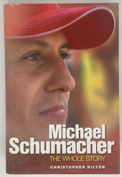 Michael Schumacher - The Whole Story - Christopher Hilton