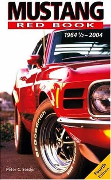 Mustang Red Book - 1964-2004 - Peter C. Sessler - 4th edition