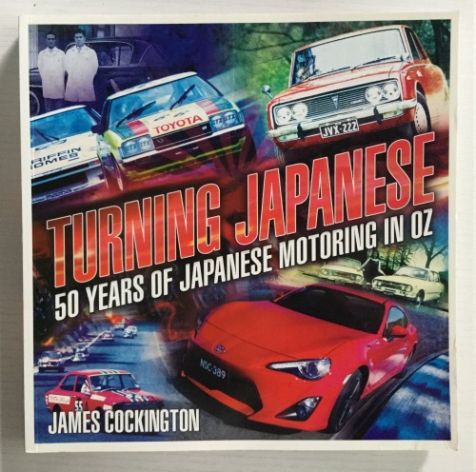 Turning Japanese: 50 Year of Japanese Motoring in OZ, ISBN: 9781925017755