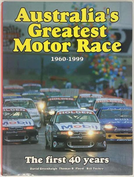 Australia's Greatest Motor Race 1960-1999: The First 40 Years Greenhalgh, Floyd & Tuckey