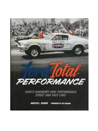 Ford Total Performance Ford's Legendary High-Performance Street and Race Cars by Martyn L. Schorr ISBN 9780760348581