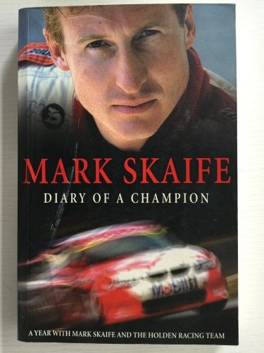 Diary of a Champion: A Year With Mark Skaife And The Holden Racing Team by Mark Skaife
