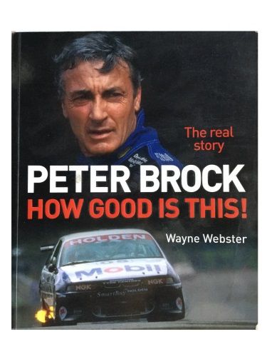 Peter Brock: How Good Is This! by Wayne Webster