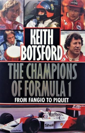 The Champions of Formula 1; From Fangio to Piquet - Keith Botsfford - 1989 - 0 09 960520 1