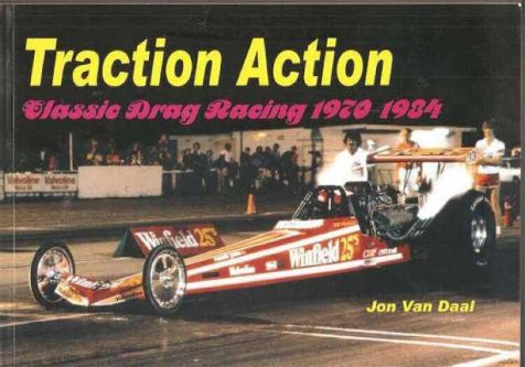 Traction Action - Classic Drag Racing 1970-84 - Jon Van Daal