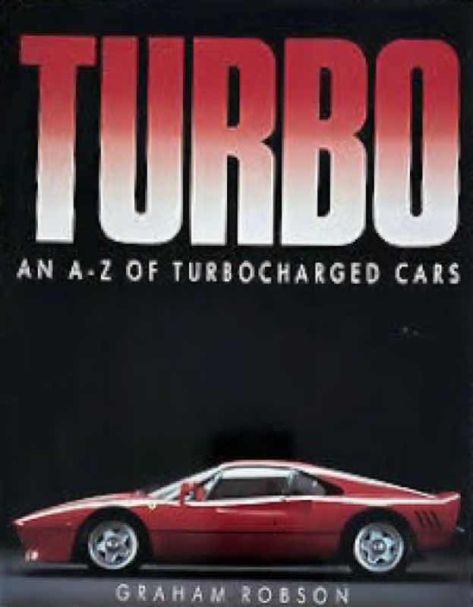 Turbo - An A-Z of Turbocharged Cars - Graham Robson